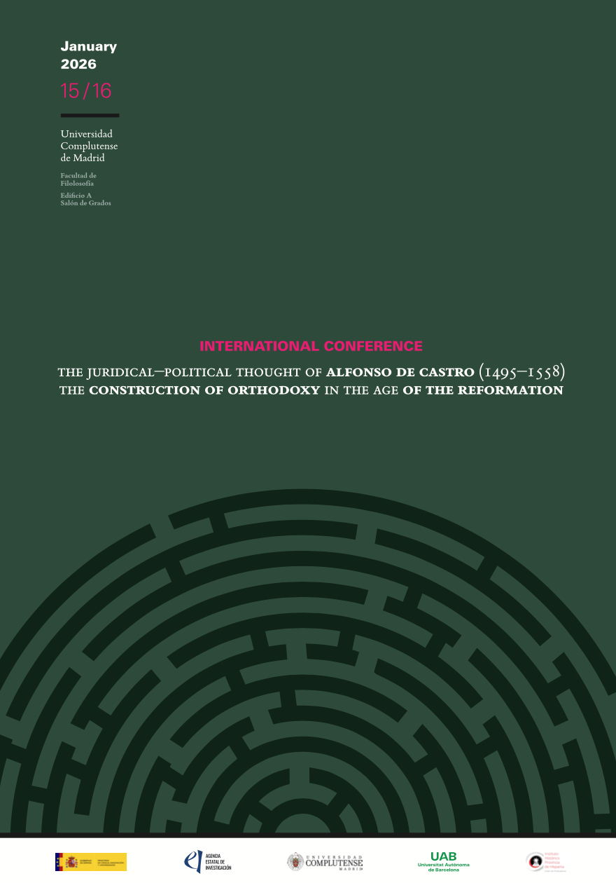 International Conference The juridical-political thought of Alfonso de Castro (1495-1558). The construction of orthodoxy in the Age of Reformation